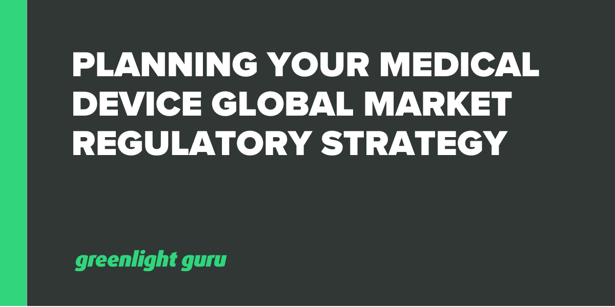 Regulatory Strategy for Medical Devices Global Market Planning